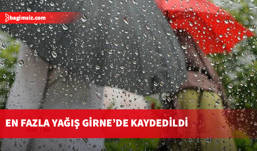 Son 24 saatte en fazla yağış 32 kilogramla Girne’de