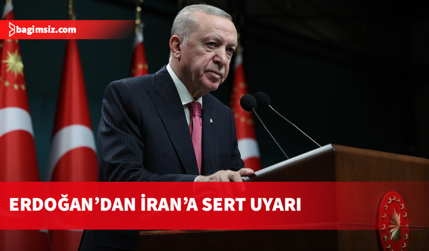 Erdoğan: İran'a gerekli ikazlar yapıldı, yanlışta ısrar edilmemeli