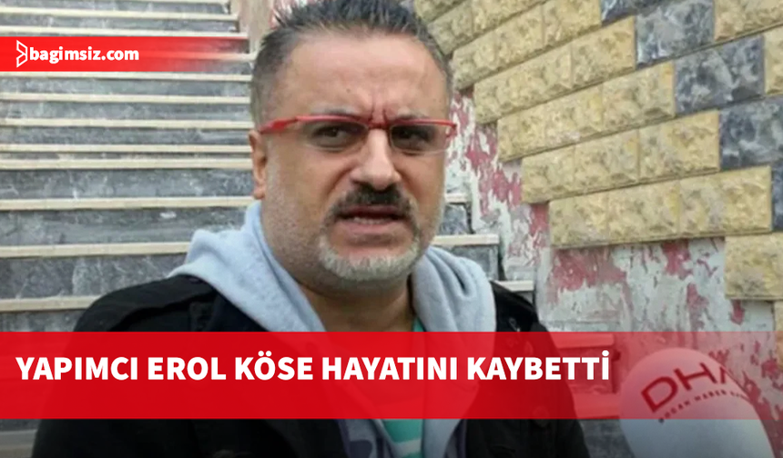 16. kattan düşen yapımcı Erol Köse hayatını kaybetti