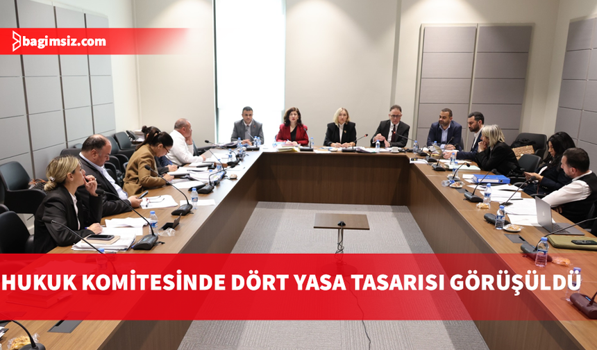 Hukuk Komitesi’nde dört yasa tasarısı görüşüldü