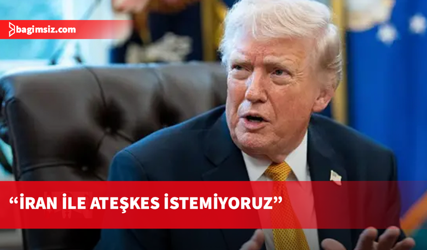 Trump’tan İran Savaşı açıklaması