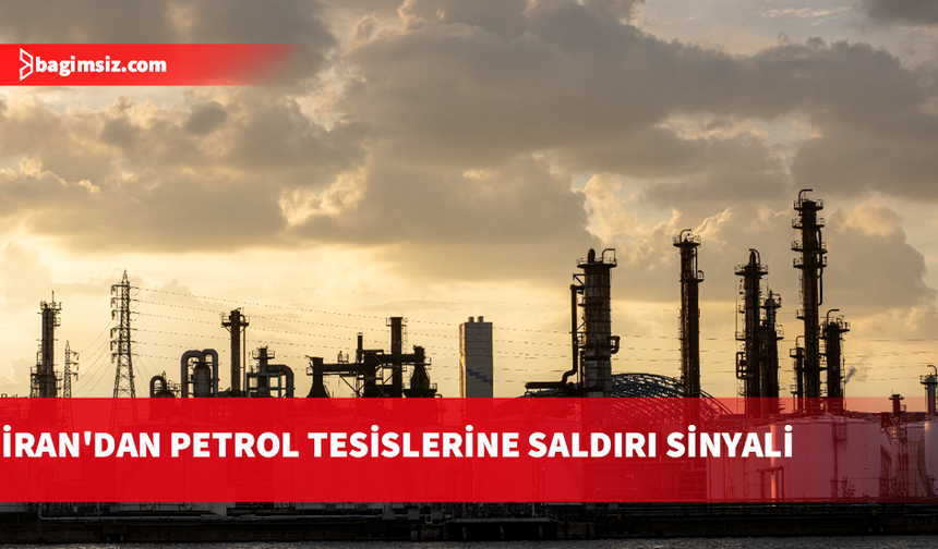 İran, bölgedeki petrol tesislerini vuracağını bildirdi