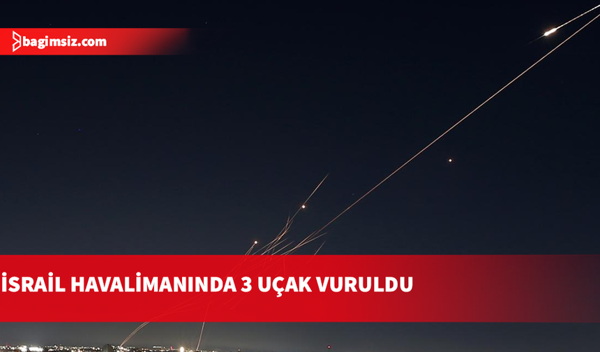 İran, İsrail'in Ben Gurion Havalimanı'ndaki 3 özel uçağı vurdu