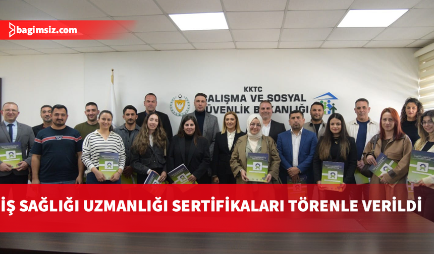 İş Sağlığı ve Güvenliği Uzmanlık Sertifikaları törenle verildi
