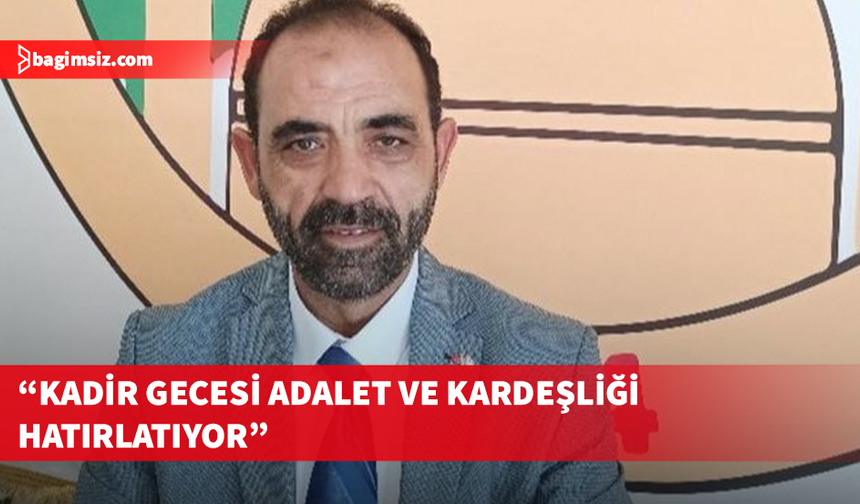 İşkey Kadir Gecesi'nin insanlığa barış ve huzur getirmesini temenni etti