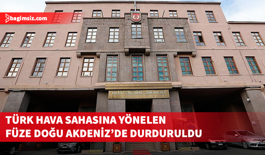 MSB: İran’dan gelen balistik mühimmat NATO unsurlarınca imha edildi