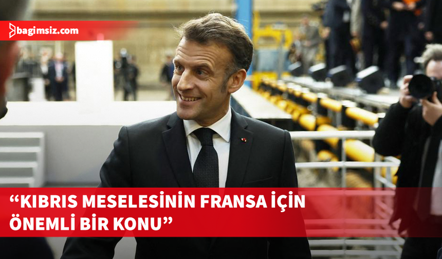 Macron: Kıbrıs’a yapılacak saldırı tüm Avrupa’ya yapılmış sayılır
