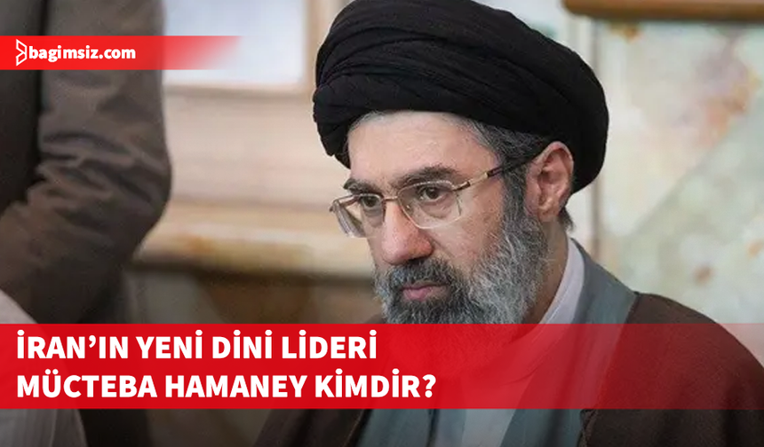 İran'ın yeni Dini Lideri Ali Hamaney'in oğlu Mücteba Hamaney oldu