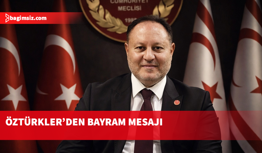 Öztürkler, Ramazan bayramı nedeniyle mesaj yayımladı