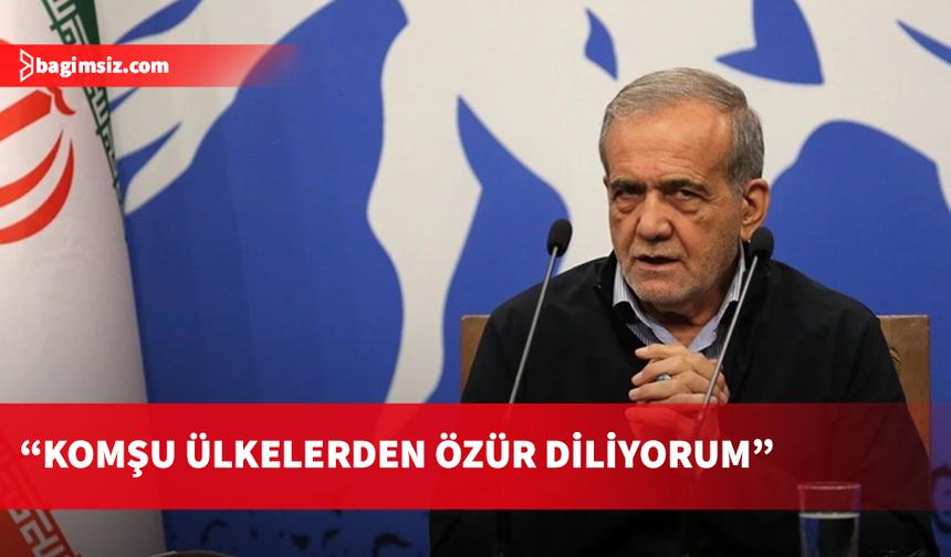 İran Cumhurbaşkanı Pezeşkiyan: Saldırı gelmediği sürece komşu ülkelerin vurulmayacak