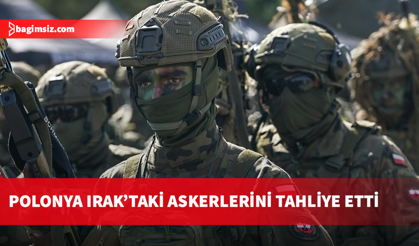 Polonya, güvenlik gerekçesiyle Irak’taki askerlerini tahliye etti