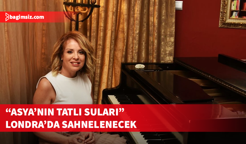 Rüya Taner “Asya’nın Tatlı Suları” resitaliyle Londra'da sahne alacak