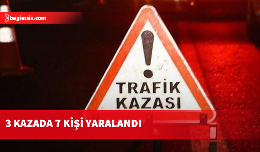 Trafik kazalarında 7 kişi yaralandı...
