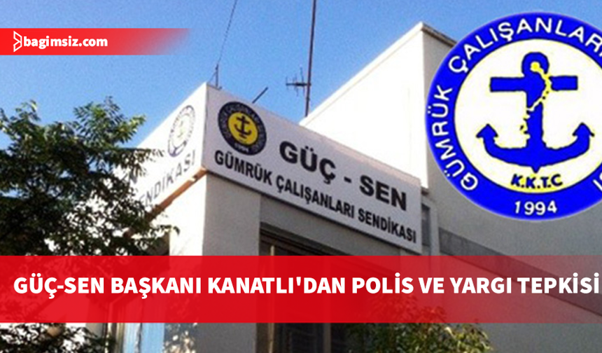 Güç-Sen Başkanı Kanatlı: Bizlerin yargılanması kabul edilebilir değildir