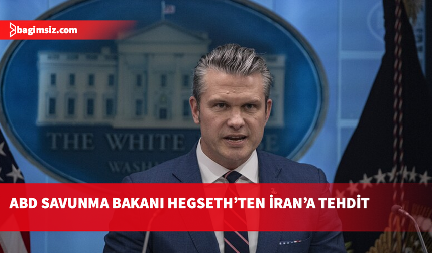 ABD Savunma Bakanı Hegseth'ten İran'a yönelik tehdit