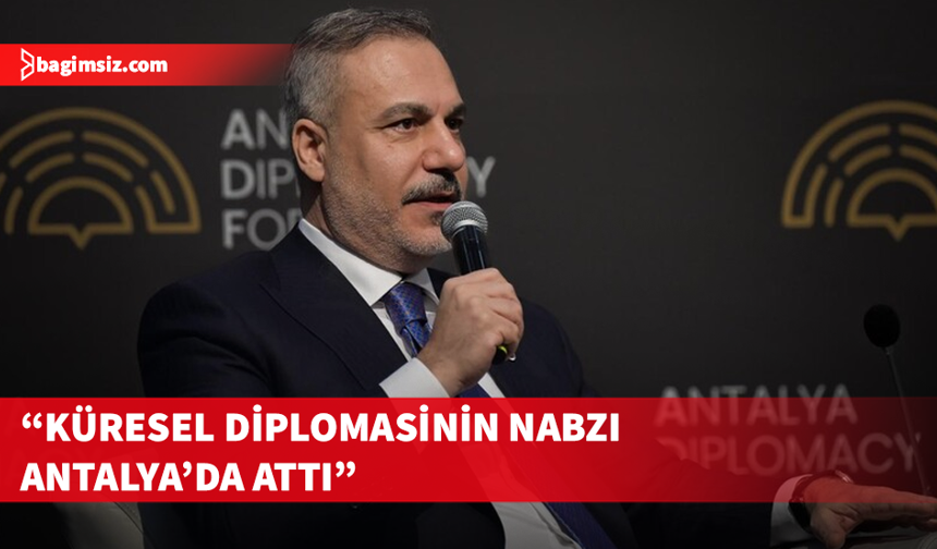 Fidan: ADF 2026’da 150 ülkeden 6 bin 400 katılımcıyı ağırladı