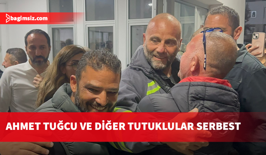 Ahmet Tuğcu ve diğer tutuklular serbest!
