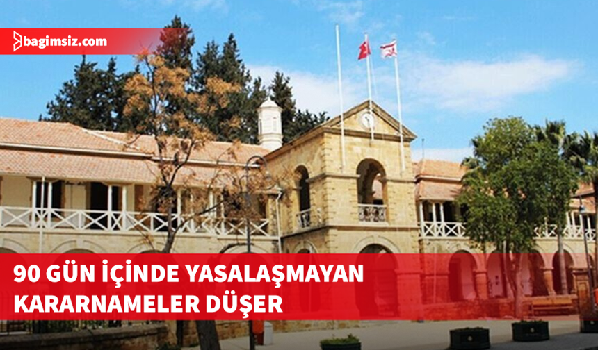 Yasa gücünde kararnamelere 90 gün sınır