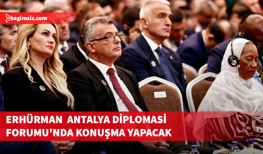 Erhürman, 5. Antalya Diplomasi Forumu'nda konuşma yapacak