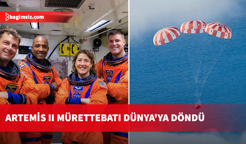 Artemis II mürettebatı, 10 günlük Ay görevini tamamlayarak Dünya'ya döndü