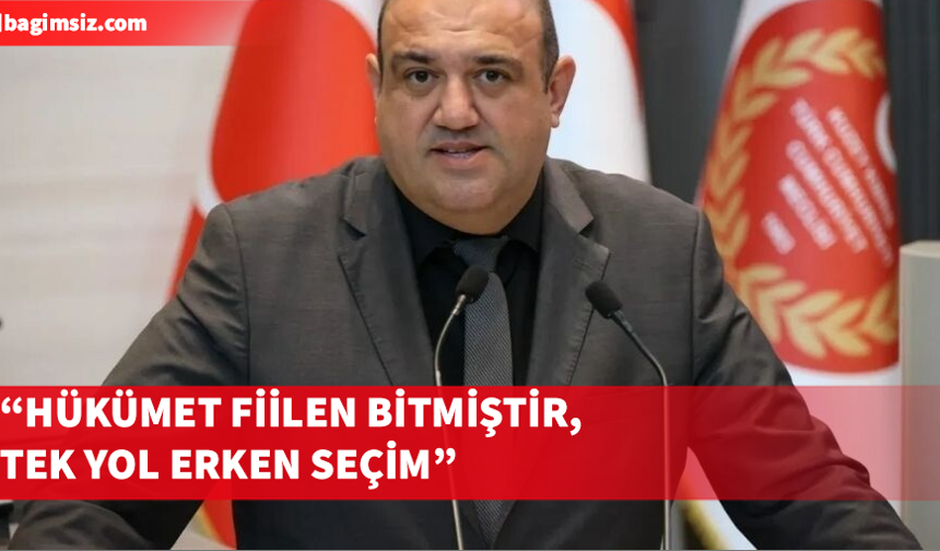 Barçın: Hükümet fiilen bitmiştir, tek yol erken seçim