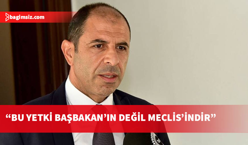 Özersay: Üstel kendini Meclis yerine koyuyor, yasama yetkisini gasp ediyor!