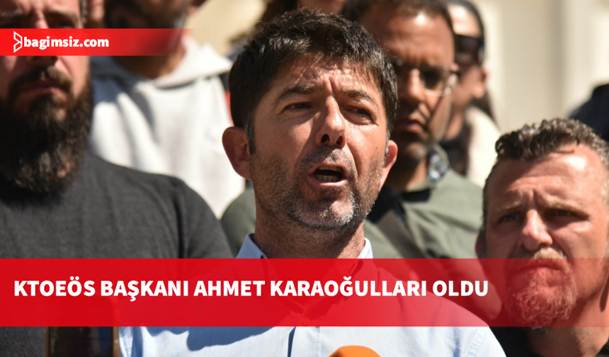 KTOEÖS Başkanı Ahmet Karaoğulları oldu