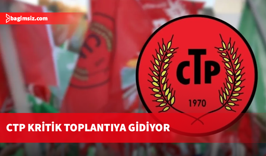 CTP, Meclis’te son durumu değerlendirmek için grup toplantısına gidiyor