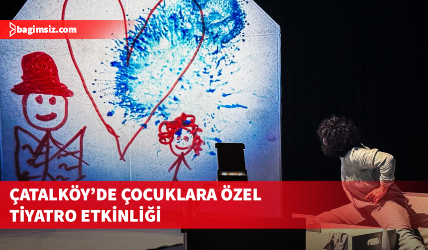 Çatalköy’de çocuklara yönelik tiyatro sahnelendi