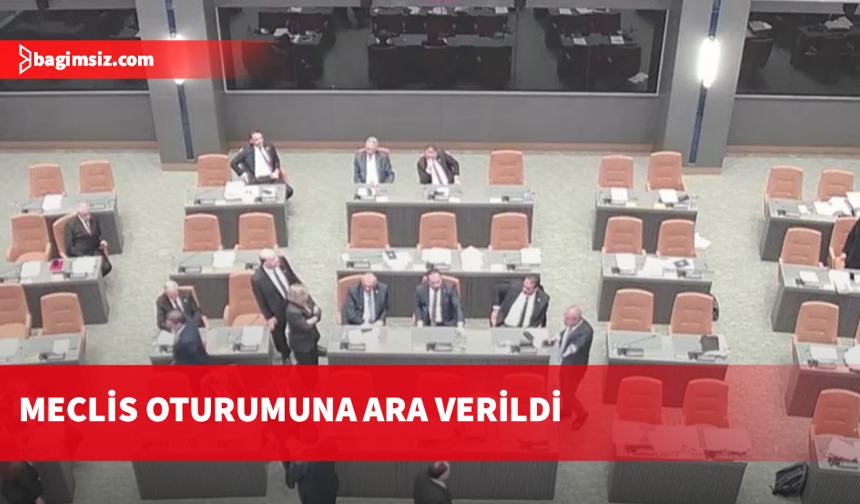 Meclis oturumuna ara verildi
