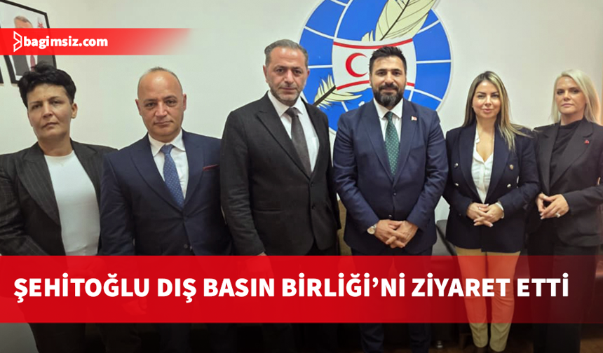 İletişim Müşaviri Şehitoğlu Dış Basın Birliği’ni ziyaret etti
