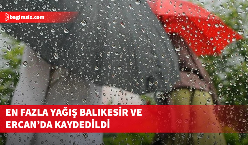 En fazla yağış Balıkesir ve Ercan’da kaydedildi
