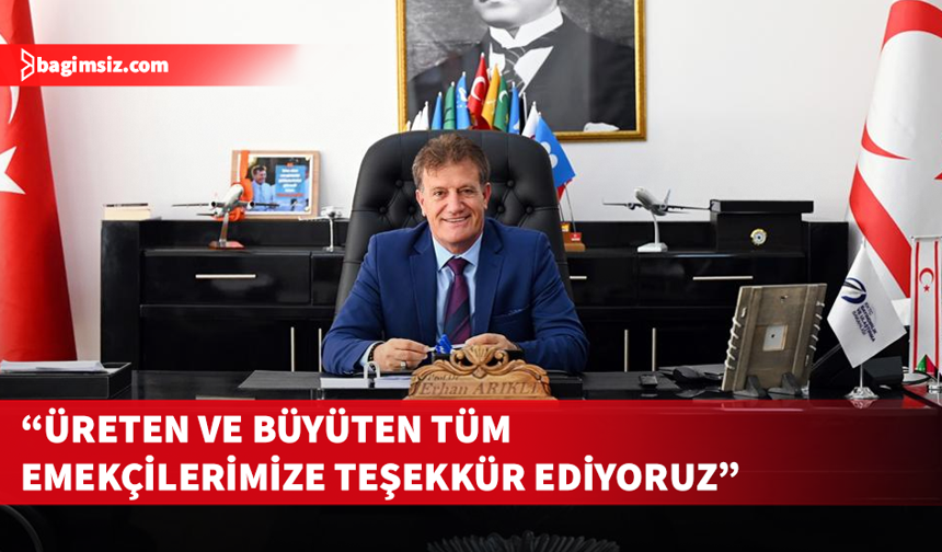 Ulaştırma Bakanı Arıklı, 1 Mayıs İşçi ve Emekçiler Bayramı dolayısıyla mesaj yayımladı