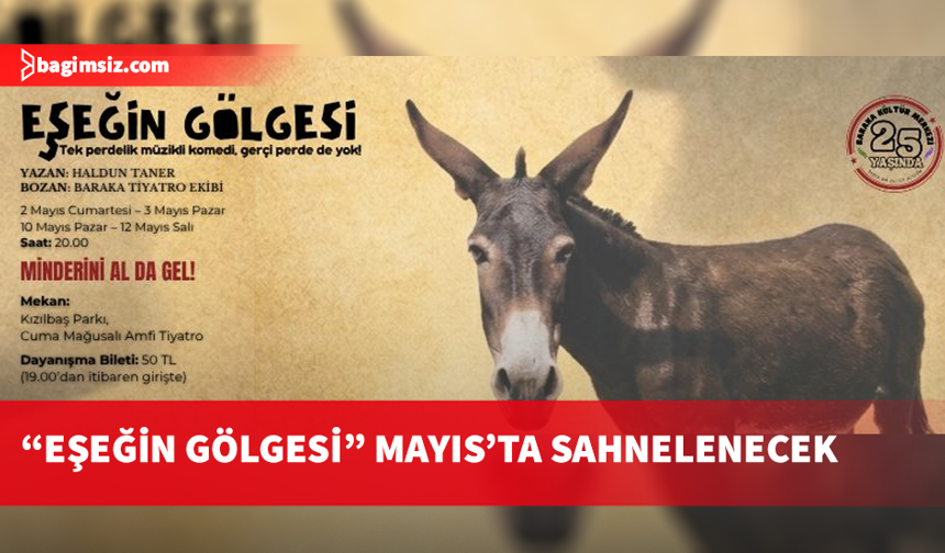 Baraka Tiyatro Ekibi’nin “Eşeğin Gölgesi” oyunu mayısta sahnelenecek