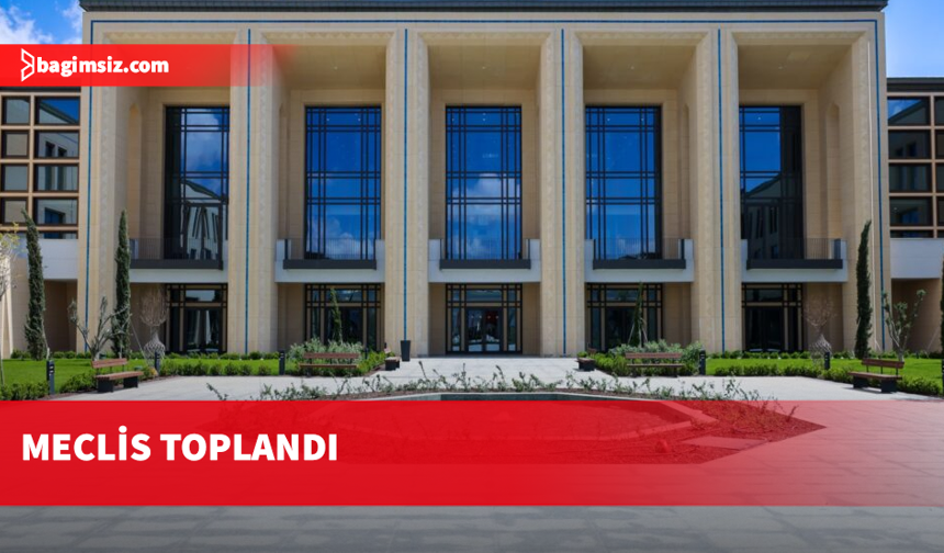 Genel Kurul yasama göreviyle toplandı