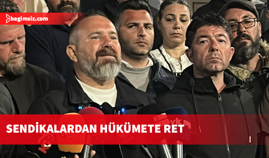 Sendikalardan hükümete ret: Önerileri değil, erken seçim tarihini bekliyoruz