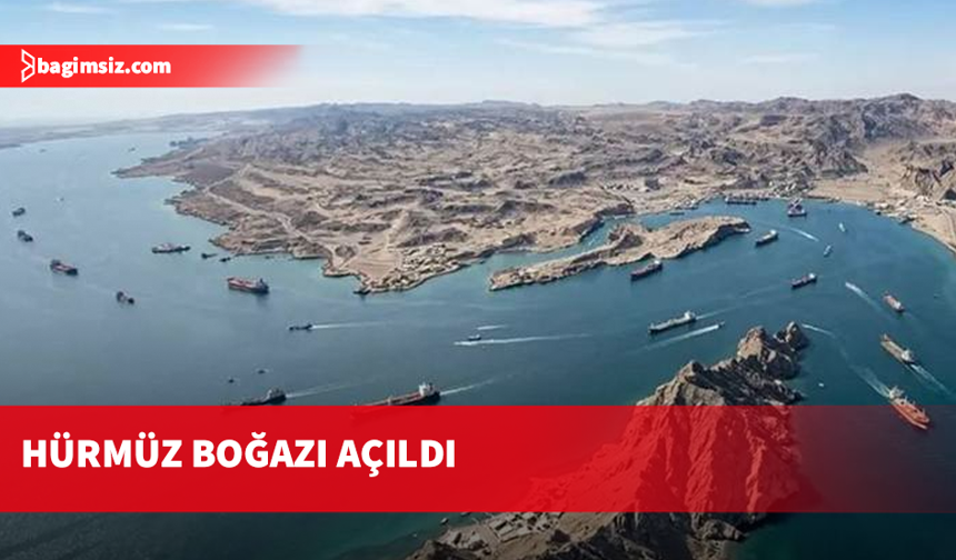 İran Hürmüz Boğazı'nı açtı