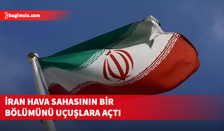 İran, hava sahasının bir bölümünü uçuşlara açtığını duyurdu