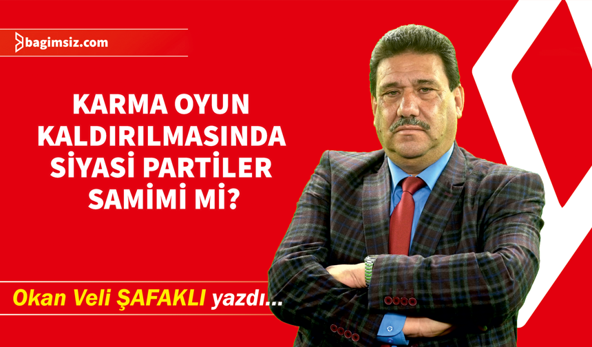 Karma oyun kaldırılmasında siyasi partiler samimi mi?