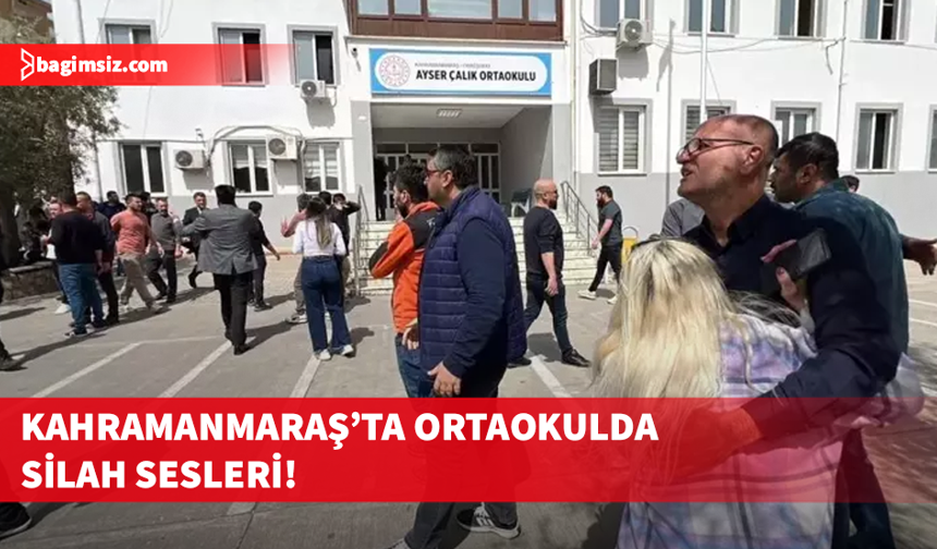 Kahramanmaraş'ta ortaokulda silah sesleri duyuldu...