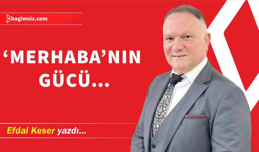 ‘Merhaba’nın Gücü…