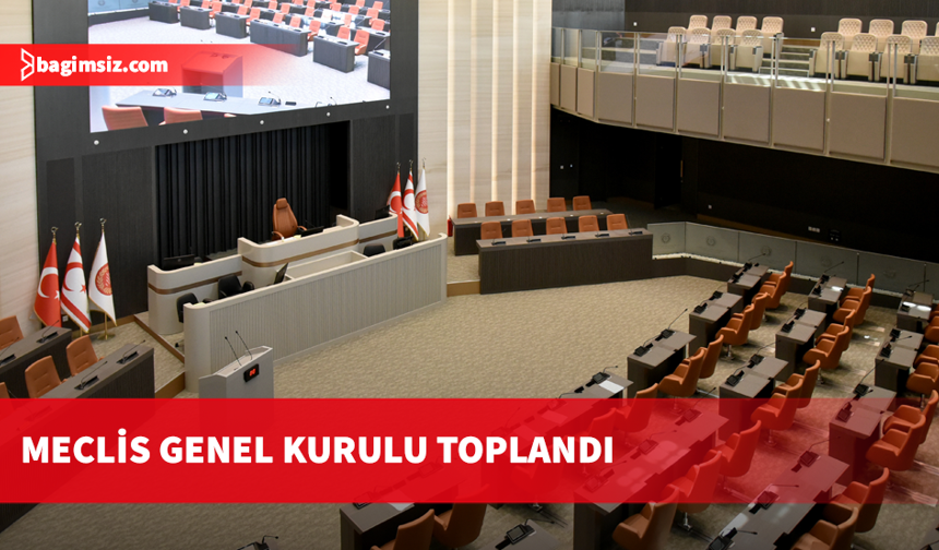 Meclis Genel Kurulu toplandı