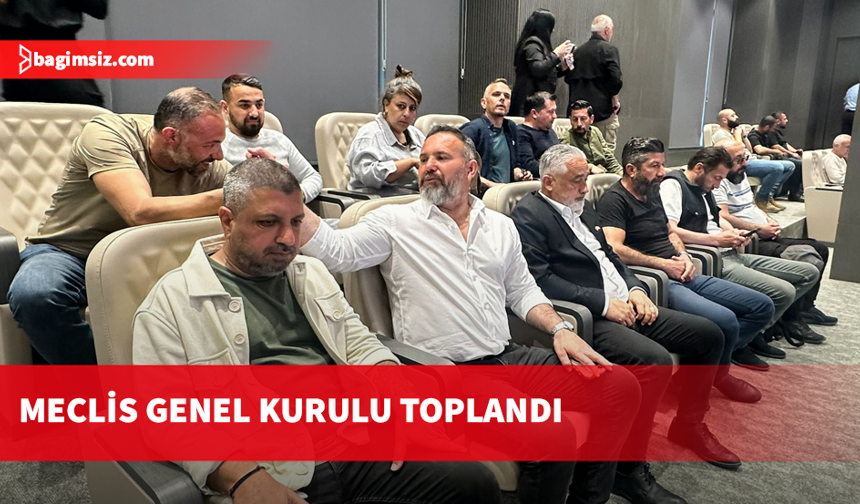 Meclis Genel Kurulu toplandı