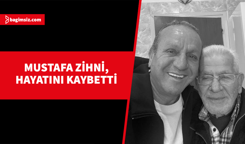 Fikri Ataoğlu’nun dayısı Mustafa Zihni hayatını kaybetti