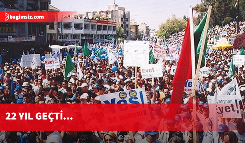 Annan Planı Referandumu’nun üzerinden 22 yıl geçti