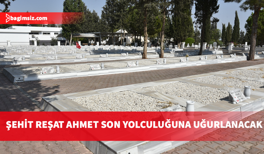 Şehit Reşat Ahmet yarın Lefkoşa’da son yolculuğuna uğurlanacak