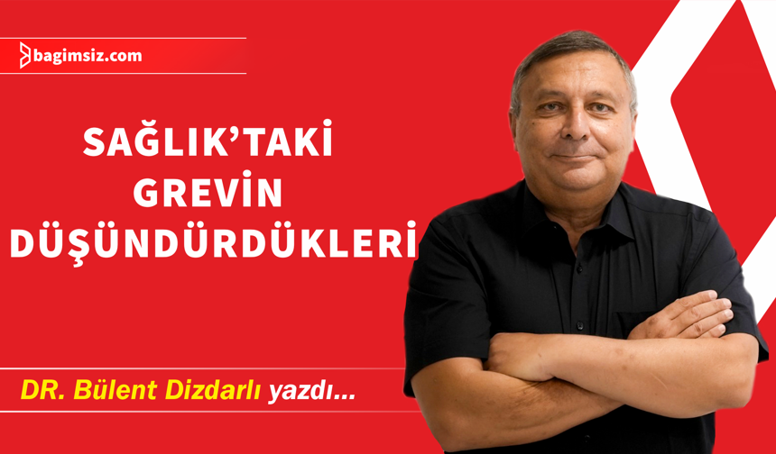 Sağlık’taki grevin düşündürdükleri