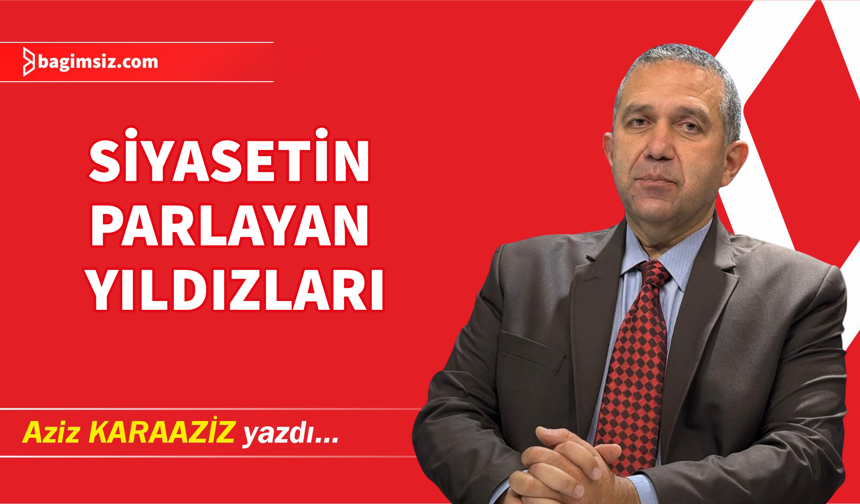 Siyasetin parlayan yıldızları