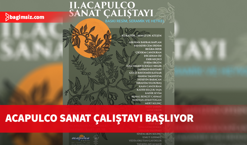 Acapulco 2. Sanat Çalıştayı: “Akdeniz’in Sessiz Tanığı; Zeytin” 27 Nisan'da Acapulco'da...