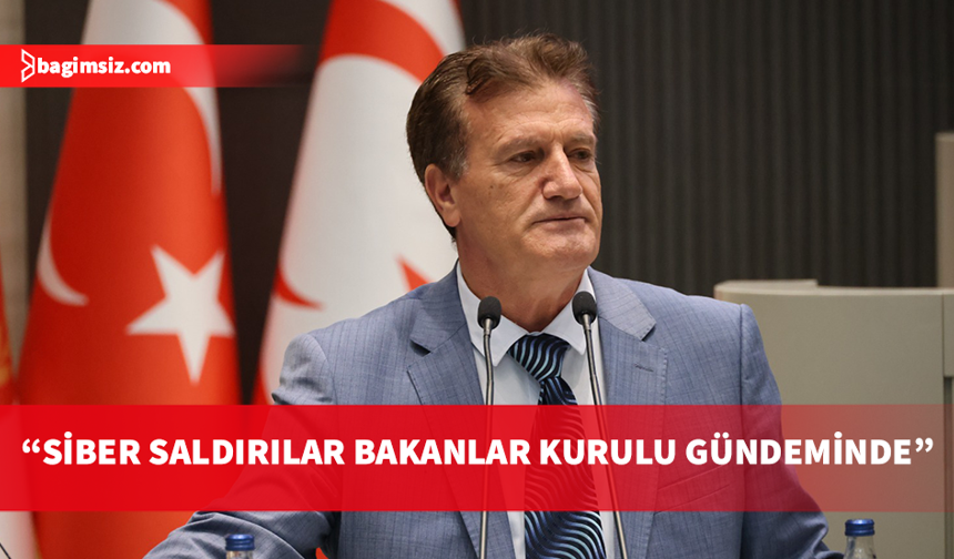 Arıklı: Siber saldırılar Bakanlar Kurulu gündemine taşındı